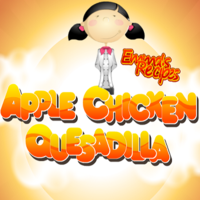 Emma's Recipes Apple Chicken Quesadilla